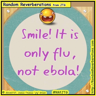 20160727-comic-rrfjtg-smile-its-only-flu-not-ebola-01